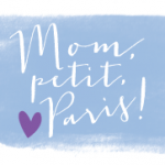 Mom, Petit, Paris!