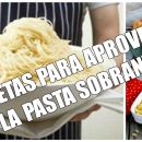 ¿Cocinas demasiada pasta? 5 recetas para aprovechar lo que sobra