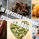 10 especias que le dan un toque mágico a tus postres