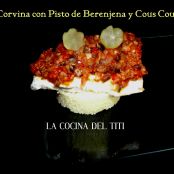 Corvina con Pisto de Berenjena y Cous Cous